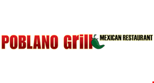 Product image for Poblano Grill 50% off entree buy 1 entree at regular price, get the 2nd entree 50% off of equal or lesser value excludes lunch specials · dine in only.