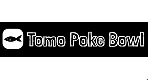 Product image for Tomo Poke Bowl $2 OFF any purchase of $10 or more.
