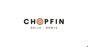 Product image for Chopfin free side or drink with every roll or bowl purchase With this coupon. Must present coupon at time of purchase. Not valid with other offers. 