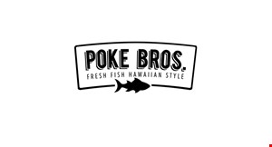 Product image for Poke Bros. Fresh Fish Hawaiian Style FREE Poke Bowl with any purchase of $150 or more before tax Poke Bowl max value $15.